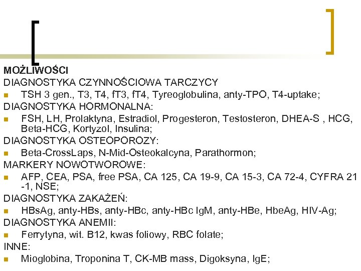 MOŻLIWOŚCI DIAGNOSTYKA CZYNNOŚCIOWA TARCZYCY n TSH 3 gen. , T 3, T 4, f.