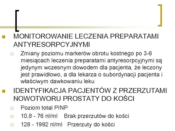 n MONITOROWANIE LECZENIA PREPARATAMI ANTYRESORPCYJNYMI ¡ n Zmiany poziomu markerów obrotu kostnego po 3