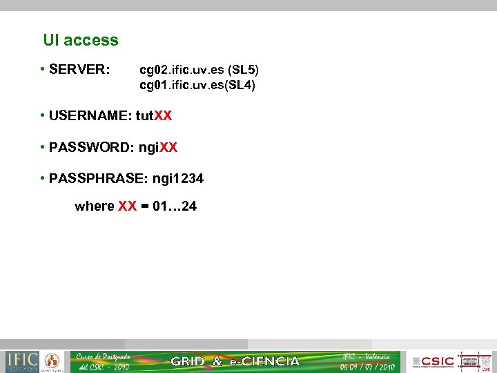 UI access • SERVER: cg 02. ific. uv. es (SL 5) cg 01. ific.