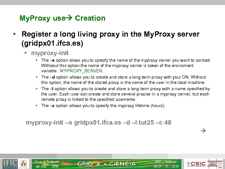 My. Proxy use Creation • Register a long living proxy in the My. Proxy