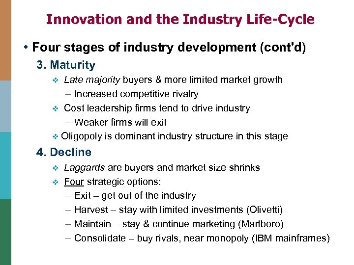 Innovation and the Industry Life-Cycle • Four stages of industry development (cont'd) 3. Maturity