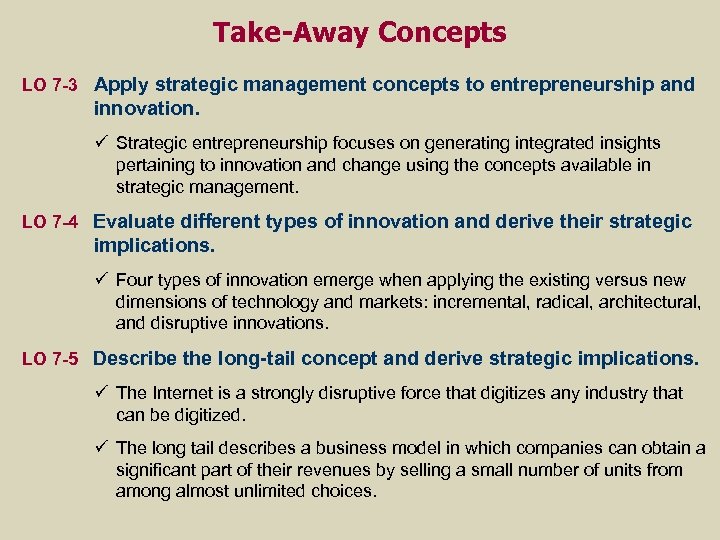 Take-Away Concepts LO 7 -3 Apply strategic management concepts to entrepreneurship and innovation. ü