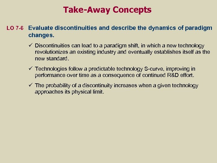 Take-Away Concepts LO 7 -6 Evaluate discontinuities and describe the dynamics of paradigm changes.