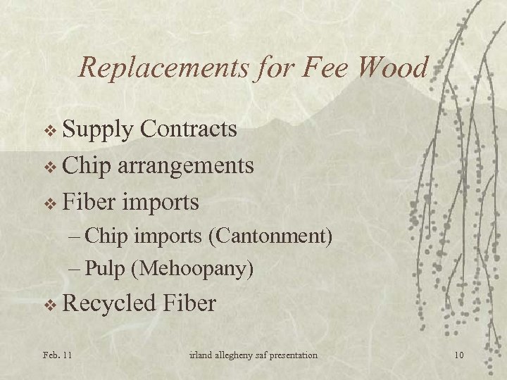 Replacements for Fee Wood v Supply Contracts v Chip arrangements v Fiber imports –