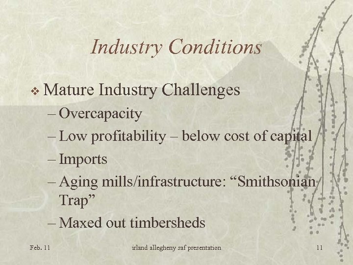 Industry Conditions v Mature Industry Challenges – Overcapacity – Low profitability – below cost