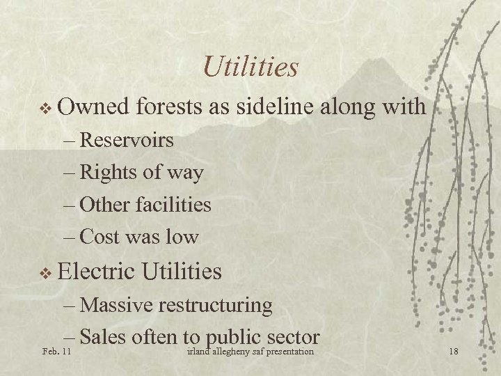 Utilities v Owned forests as sideline along with – Reservoirs – Rights of way