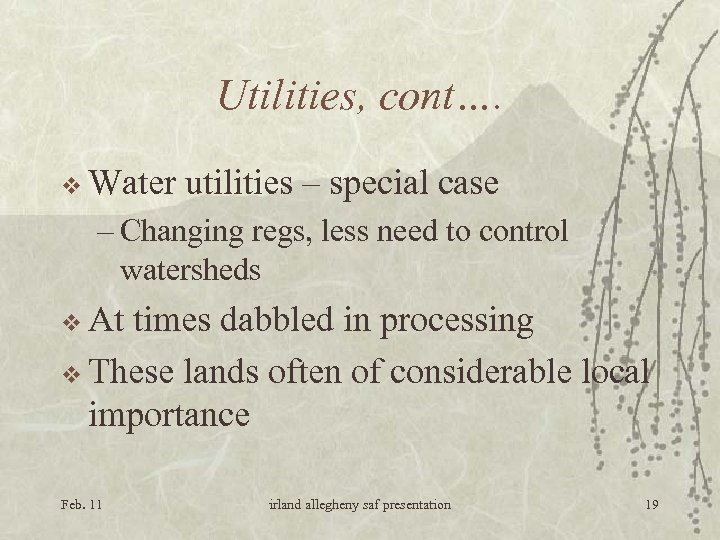 Utilities, cont…. v Water utilities – special case – Changing regs, less need to