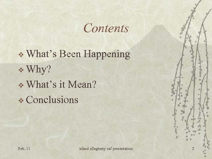 Contents v What’s Been Happening v Why? v What’s it Mean? v Conclusions Feb.