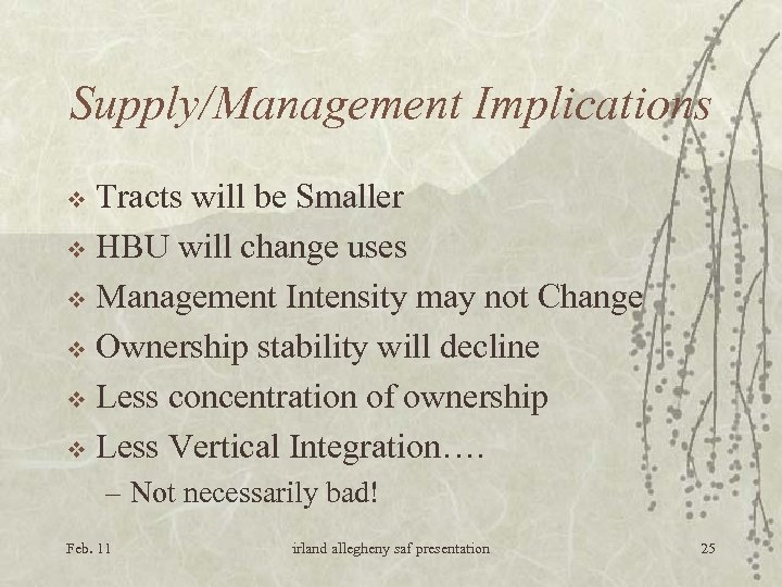 Supply/Management Implications Tracts will be Smaller v HBU will change uses v Management Intensity