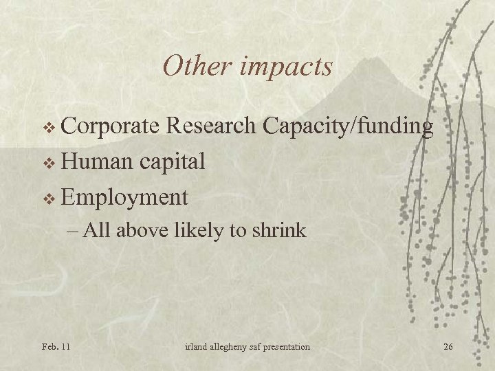 Other impacts v Corporate Research Capacity/funding v Human capital v Employment – All above