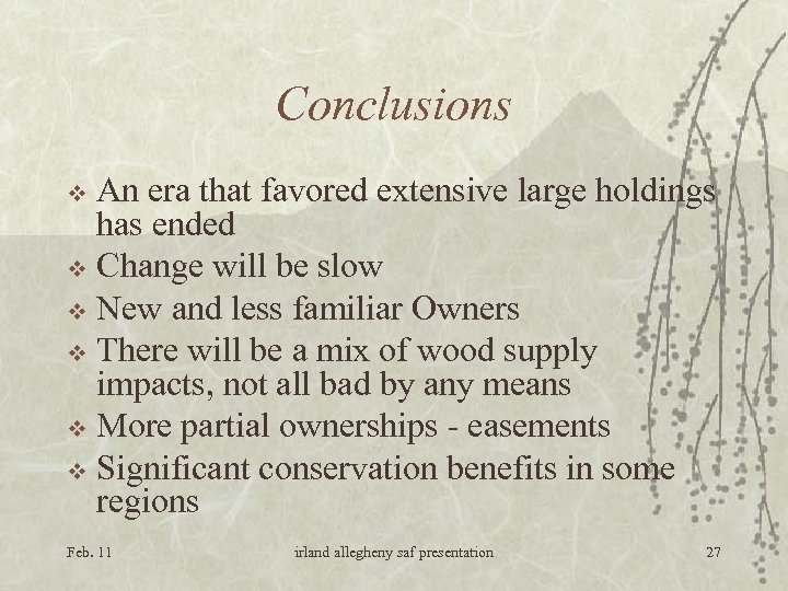Conclusions An era that favored extensive large holdings has ended v Change will be
