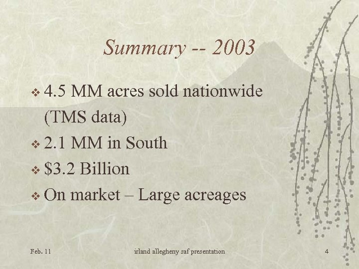 Summary -- 2003 v 4. 5 MM acres sold nationwide (TMS data) v 2.