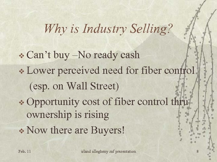 Why is Industry Selling? v Can’t buy –No ready cash v Lower perceived need
