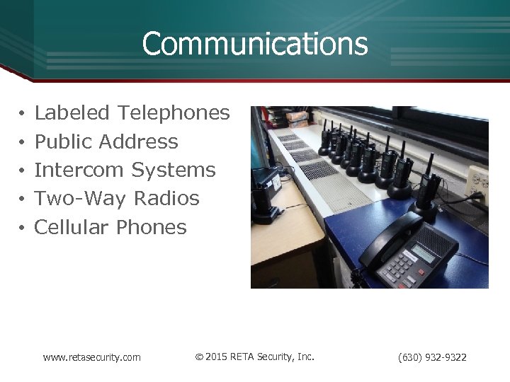 Communications • • • Labeled Telephones Public Address Intercom Systems Two-Way Radios Cellular Phones