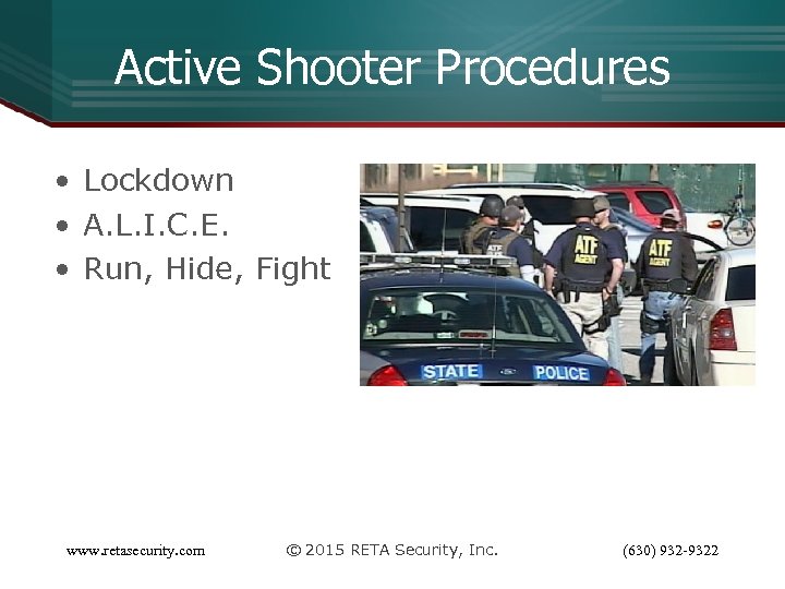 Active Shooter Procedures • Lockdown • A. L. I. C. E. • Run, Hide,