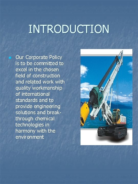 INTRODUCTION n Our Corporate Policy is to be committed to excel in the chosen