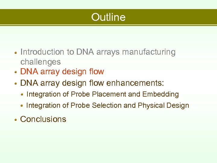 Outline Introduction to DNA arrays manufacturing challenges DNA array design flow enhancements: Integration of