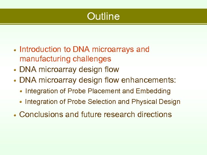 Outline Introduction to DNA microarrays and manufacturing challenges DNA microarray design flow enhancements: Integration