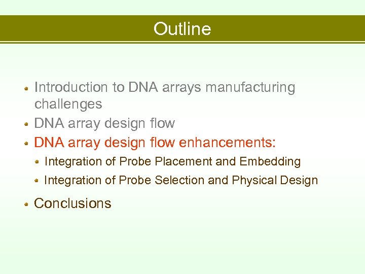 Outline Introduction to DNA arrays manufacturing challenges DNA array design flow enhancements: Integration of