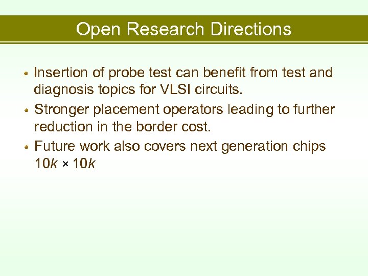 Open Research Directions Insertion of probe test can benefit from test and diagnosis topics