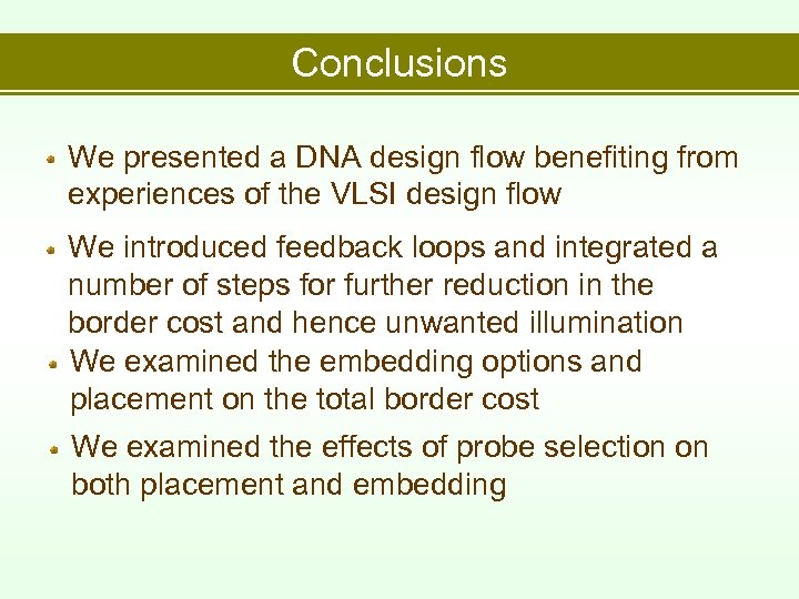 Conclusions We presented a DNA design flow benefiting from experiences of the VLSI design