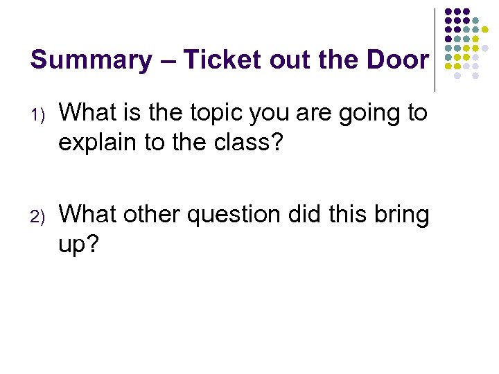 Summary – Ticket out the Door 1) What is the topic you are going