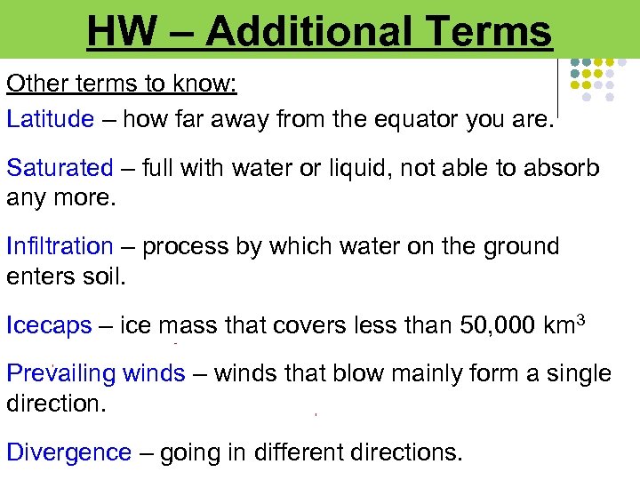 HW – Additional Terms Other terms to know: Latitude – how far away from