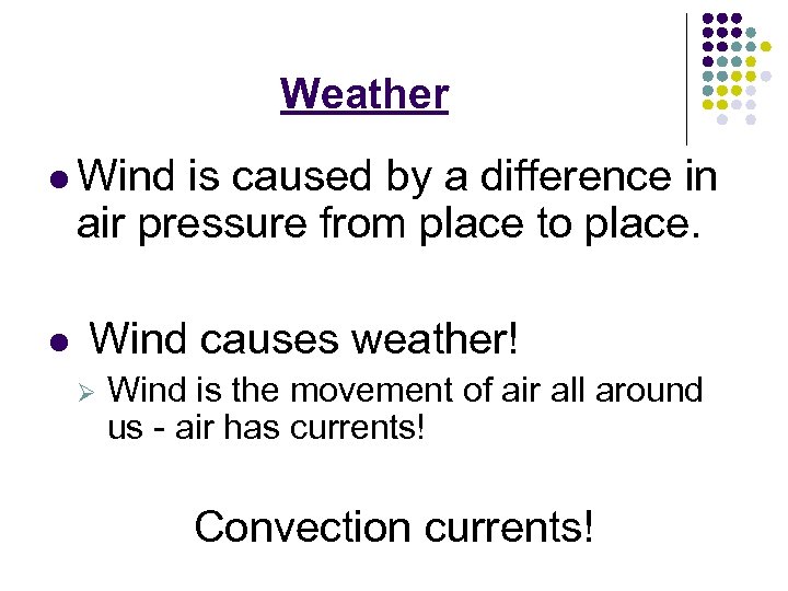 Weather l Wind is caused by a difference in air pressure from place to