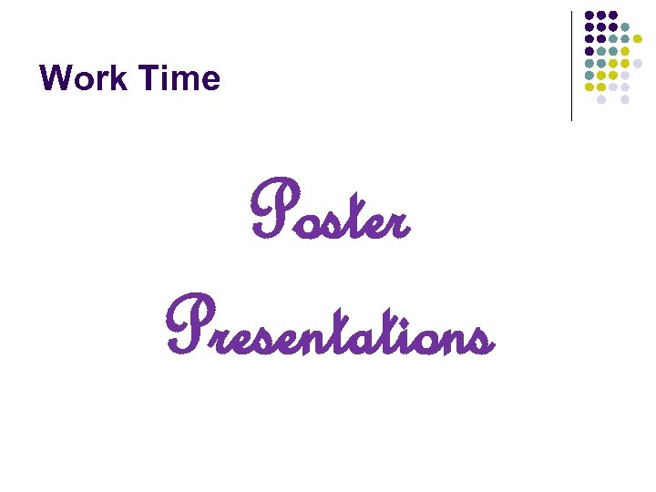 Work Time Poster Presentations 