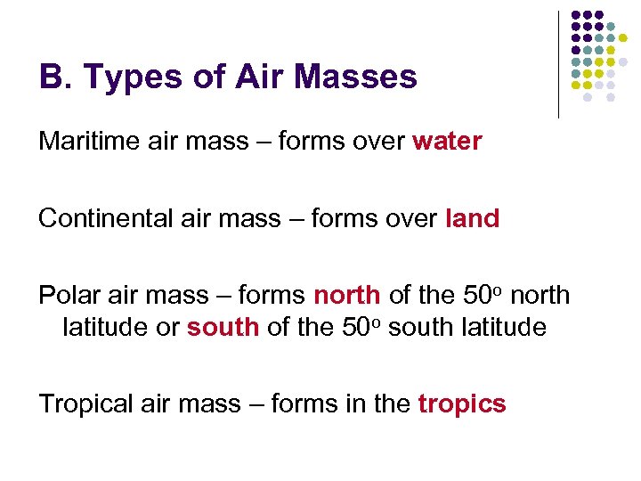B. Types of Air Masses Maritime air mass – forms over water Continental air