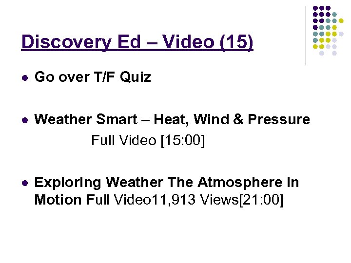 Discovery Ed – Video (15) l Go over T/F Quiz l Weather Smart –