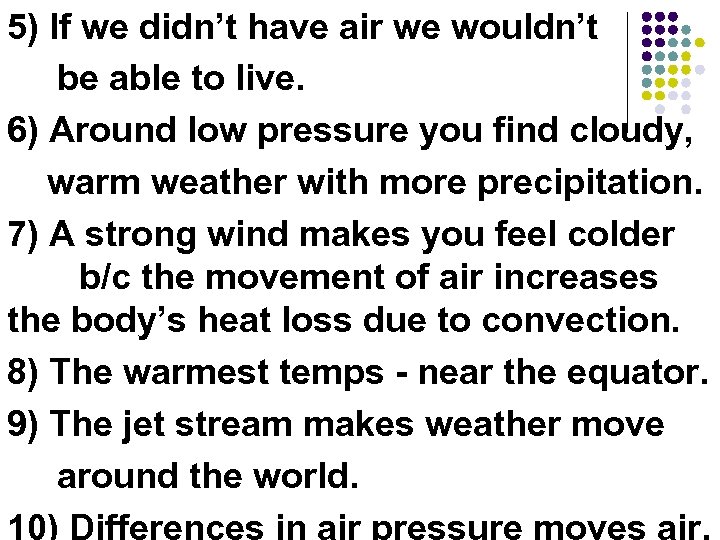 5) If we didn’t have air we wouldn’t be able to live. 6) Around
