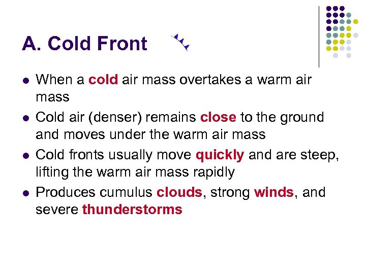 A. Cold Front l l When a cold air mass overtakes a warm air