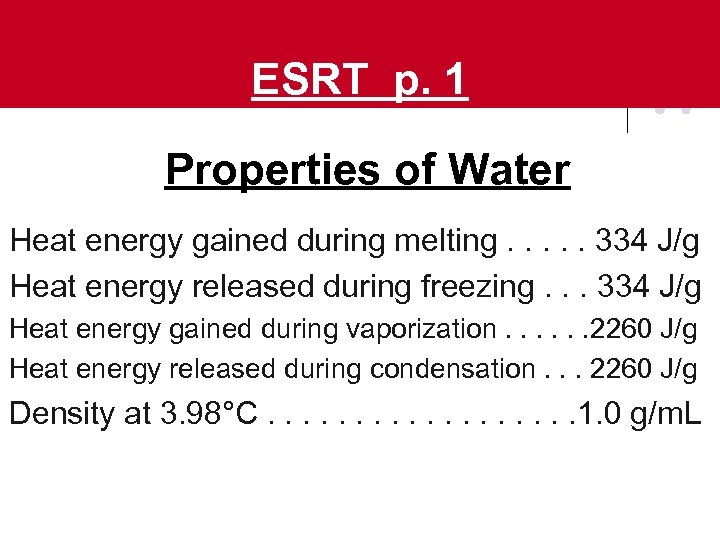 ESRT p. 1 Properties of Water Heat energy gained during melting. . . 334