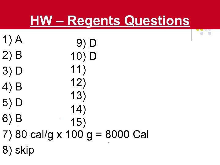 HW – Regents Questions 1) A 9) D 2) B 10) D 11) 3)