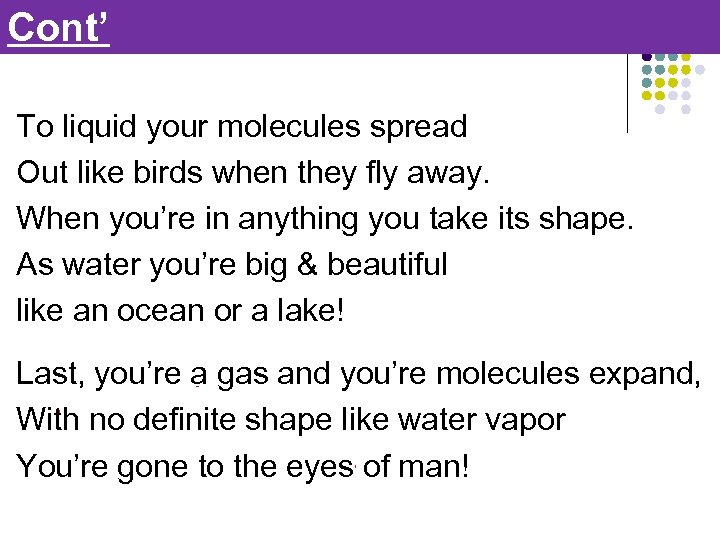 Cont’ To liquid your molecules spread Out like birds when they fly away. When