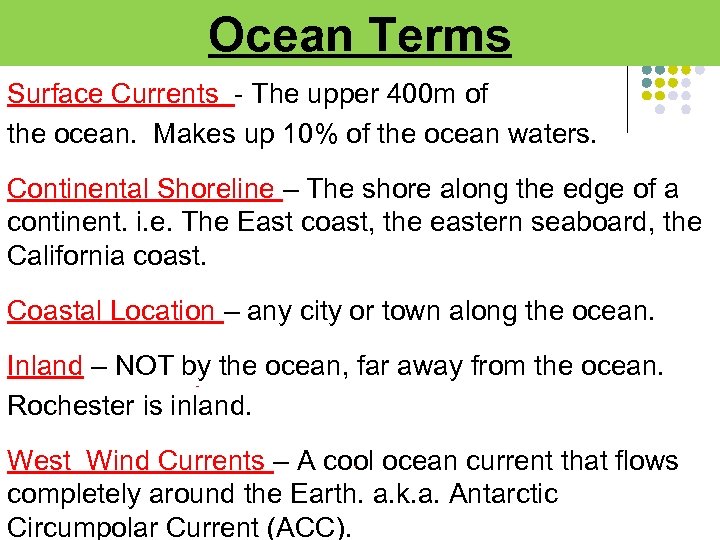 Ocean Terms Surface Currents - The upper 400 m of the ocean. Makes up