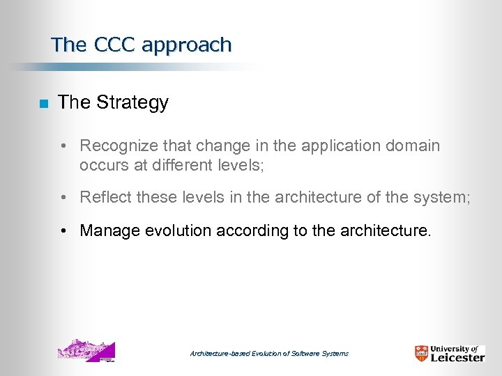 The CCC approach n The Strategy • Recognize that change in the application domain