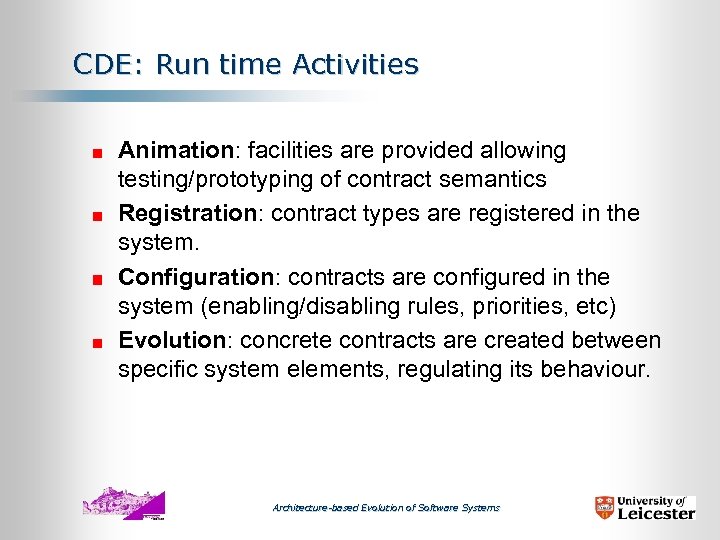 CDE: Run time Activities Animation: facilities are provided allowing testing/prototyping of contract semantics Registration: