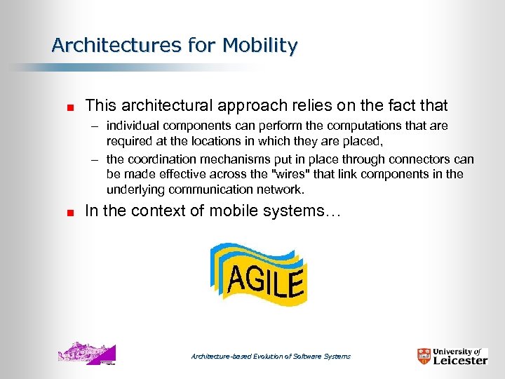 Architectures for Mobility This architectural approach relies on the fact that – individual components