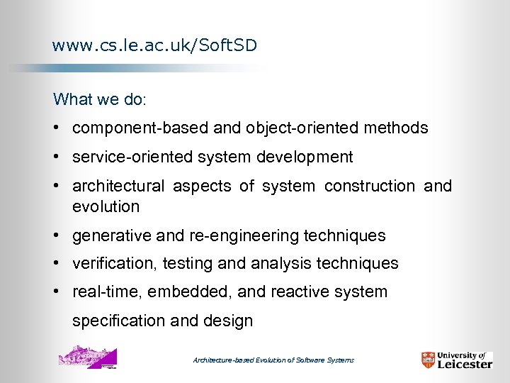 www. cs. le. ac. uk/Soft. SD What we do: • component-based and object-oriented methods