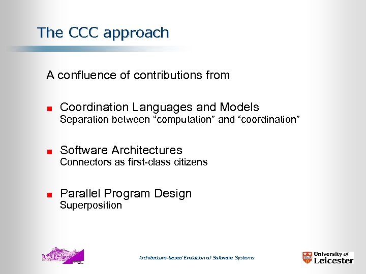 The CCC approach A confluence of contributions from Coordination Languages and Models Separation between