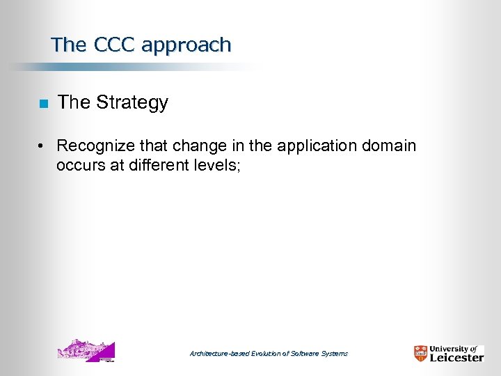 The CCC approach n The Strategy • Recognize that change in the application domain