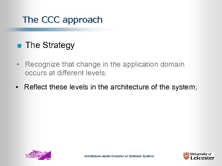 The CCC approach n The Strategy • Recognize that change in the application domain