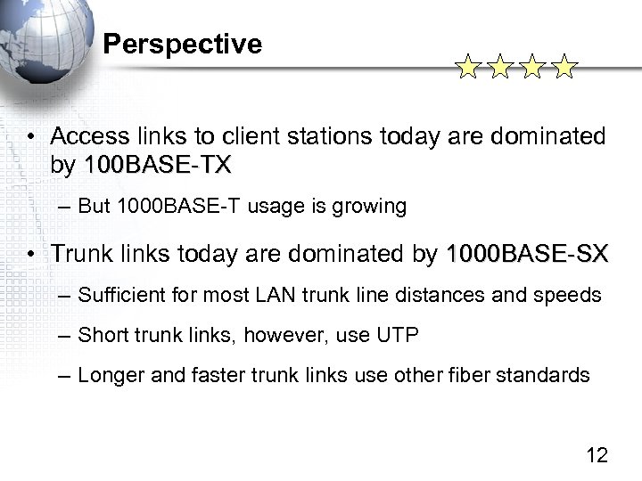 Perspective • Access links to client stations today are dominated by 100 BASE-TX –