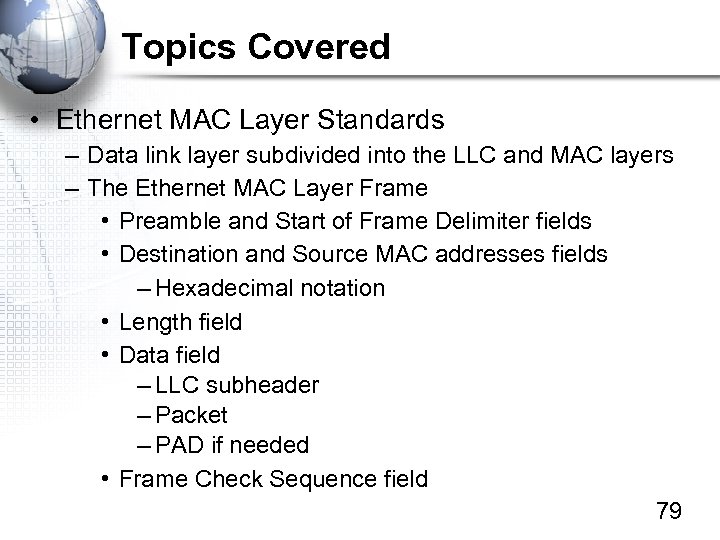 Topics Covered • Ethernet MAC Layer Standards – Data link layer subdivided into the