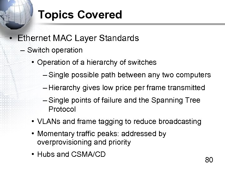 Topics Covered • Ethernet MAC Layer Standards – Switch operation • Operation of a