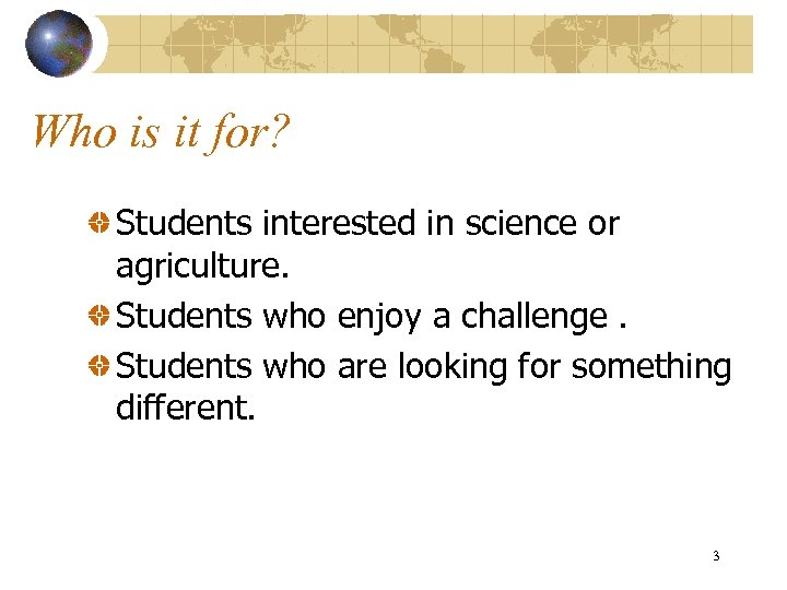 Who is it for? Students interested in science or agriculture. Students who enjoy a