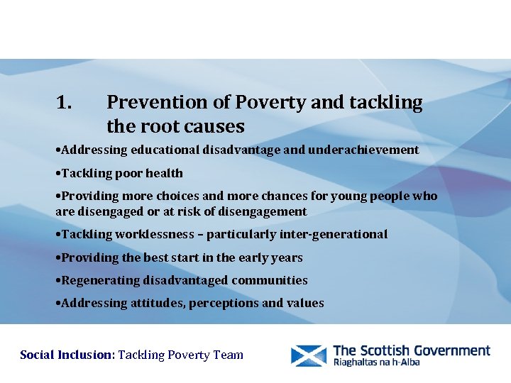 1. Prevention of Poverty and tackling the root causes • Addressing educational disadvantage and