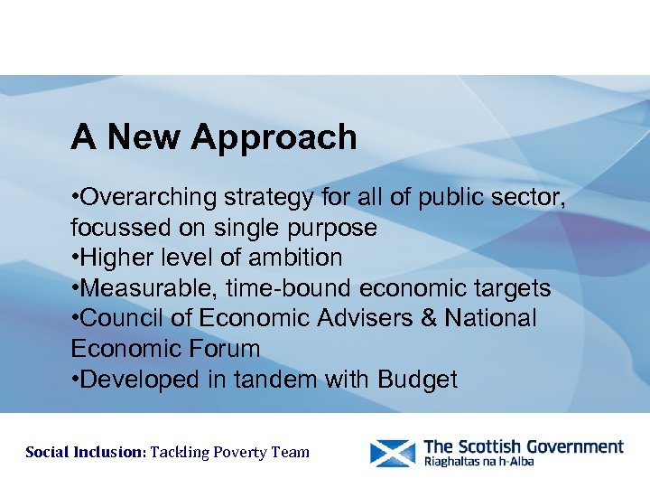 A New Approach • Overarching strategy for all of public sector, focussed on single